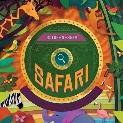 Slide-N-Seek: Safari: A sliding wheel and hidden picture book