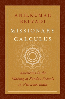 Missionary Calculus: Americans in the Making of Sunday Schools in Victorian India