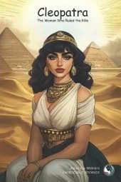 Cleopatra: The Woman Who Ruled the Nile