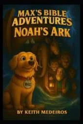 MAX'S Bible Adventures: Noah's Ark