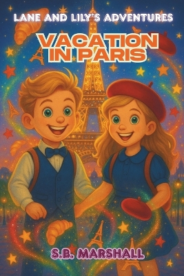 Lane and Lily's Adventures: Vacation in Paris