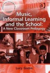 Music, Informal Learning and the School: A New Classroom Pedagogy