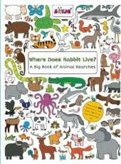 Where Does Rabbit Live?: A Big Book of Animal Searches