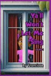 Ya'll Won't Let Me Sing: Chapter Four
