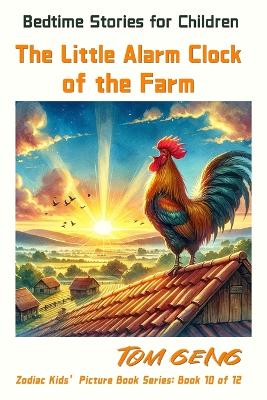 Bedtime Stories for Children: The Little Alarm Clock of the Farm: Zodiac Kids' Picture Book Series: Book 10 of 12