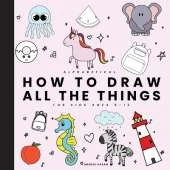 All the things for kids Alphabetic: Drawings of Cute Stuff, Animals, Food, Unicorns, and other Amazing Things