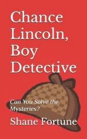 Chance Lincoln, Boy Detective: Can You Solve the Mysteries?
