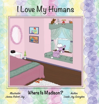 I Love My Humans: Where Is Madison?