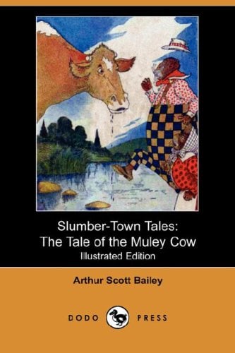 Slumber-Town Tales: The Tale of the Muley Cow (Illustrated Edition) (Dodo Press)