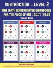 Toddler Books (Kindergarten Subtraction/Taking Away Level 2): 30 Full Color Preschool/Kindergarten Subtraction Worksheets (Includes 8 Printable Kindergarten PDF Books Worth $60.71)
