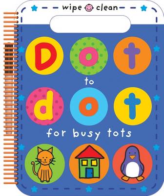 Dot to Dot for Busy Tots: Wipe Clean Spirals