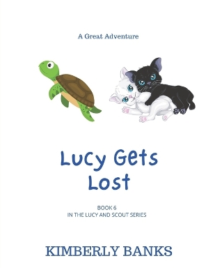 Lucy Gets Lost: Book 6 In The Lucy and Scout Series