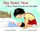 Big Sister Now: Story About Me and Our New Baby
