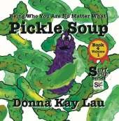 Pickle Soup: Being Who You Are No Matter What Book 4 Volume 1