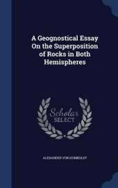 A Geognostical Essay on the Superposition of Rocks in Both Hemispheres