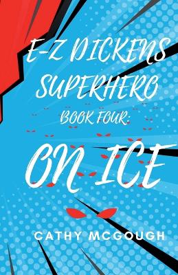 E-Z Dickens Superhero Book 4: On Ice