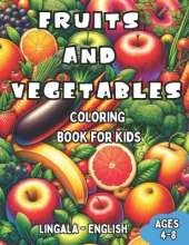 Lingala - English Fruits and Vegetables Coloring Book for Kids Ages 4-8: Bilingual Coloring Book with English Translations Color and Learn Lingala For Beginners Great Gift for Boys & Girls
