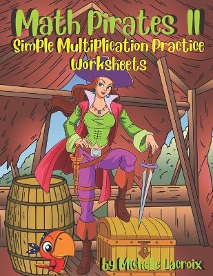 Math Pirates II - Multiplication: Simple Multiplication Practice Worksheets