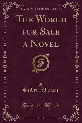 The World for Sale a Novel (Classic Reprint)