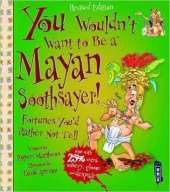 You Wouldn't Want To Be A Mayan Soothsayer