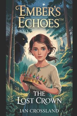 Ember's Echoes(TM): The Lost Crown