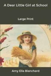 A Dear Little Girl at School: Large Print