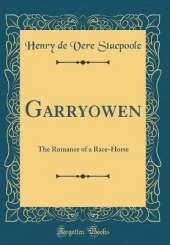 Garryowen: The Romance of a Race-Horse (Classic Reprint)