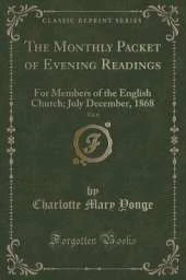 The Monthly Packet of Evening Readings, Vol. 6: For Members of the English Church; July December, 1868 (Classic Reprint)