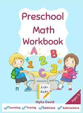 Preschool Math Workbook: Fun Practice Workbook for Math Activities Math Activity Book for Pre K, Kindergarten, Preschool, kids ages 2-5 Counting, Tracing, Additions, Subtractions and More