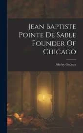 Jean Baptiste Pointe De Sable Founder Of Chicago