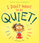 I Don't Want to Be Quiet!