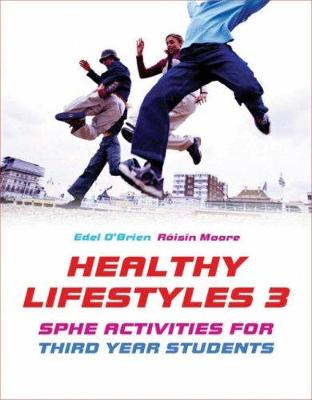 Healthy Lifestyles 3: SPHE Activities for Third Year Students