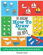 The Brilliant How To Draw Book for Boys