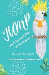 Jump and Squawk Like a Cockatoo! Book 12 Jump Series