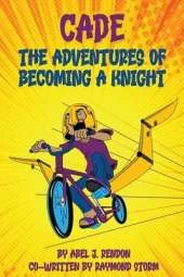 The Adventures of Cade: A Knight's Story