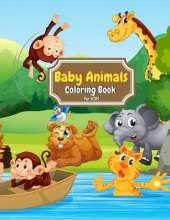 Baby Animals Coloring Book for Kids: 55 Cute Coloring Pages with cute Animals for kids animals coloring book for kids ages 4-8 animals coloring book for boys animals coloring book for girls