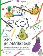 Healthy Food Coloring Book: An educational and fun way for kids to choose and enjoy eating healthy foods
