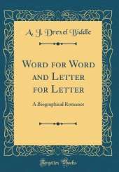 Word for Word and Letter for Letter: A Biographical Romance (Classic Reprint)