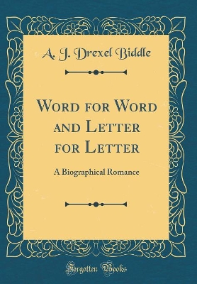 Word for Word and Letter for Letter: A Biographical Romance (Classic Reprint)