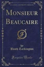 Monsieur Beaucaire (Classic Reprint)