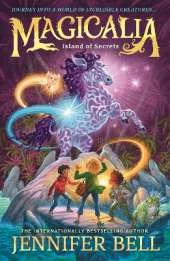 Magicalia: Island of Secrets: Journey into a world of incredible creatures in science-based fantasy adventure for kids 8-12