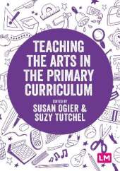 Teaching the Arts in the Primary Curriculum