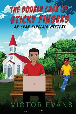 The Double Case of Sticky Fingers: An Evan Sinclair Mystery