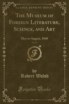The Museum of Foreign Literature, Science, and Art, Vol. 39: May to August, 1840 (Classic Reprint)