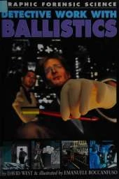 Graphic Forensic Science: Detective Work with Ballistics