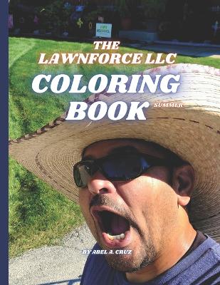 The Lawnforce LLC Coloring Book Summer: By Abel Cruz
