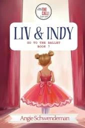 Liv & Indy Go to the Ballet: Book 7 (You Make the Call Series)