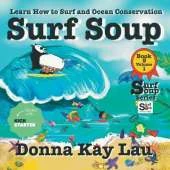 Surf Soup: Learn How to Surf and Ocean Conservation Book 5 Volume 1