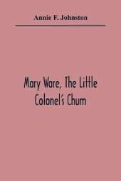 Mary Ware, The Little Colonel'S Chum