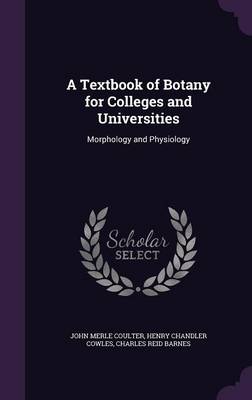 A Textbook of Botany for Colleges and Universities: Morphology and Physiology